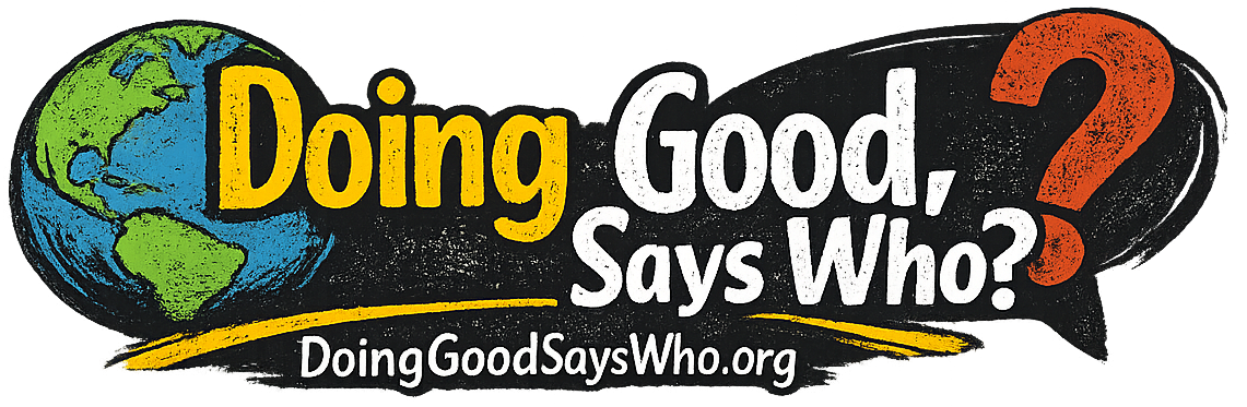 Doing Good Says Who